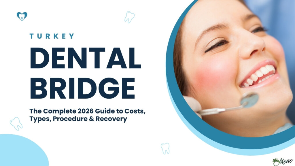 Considering a dental bridge in Turkey? Compare 2026 prices, bridge types, materials, procedure timeline and recovery in our complete honest guide.